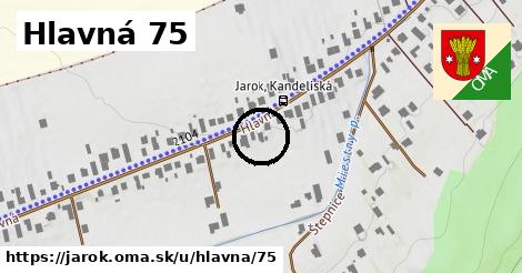 Hlavná 75, Jarok