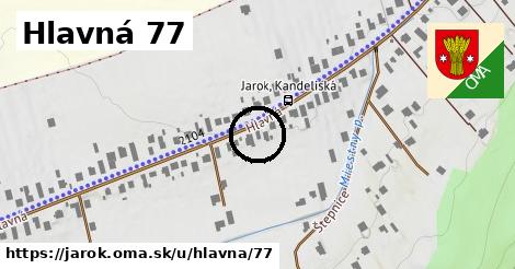 Hlavná 77, Jarok