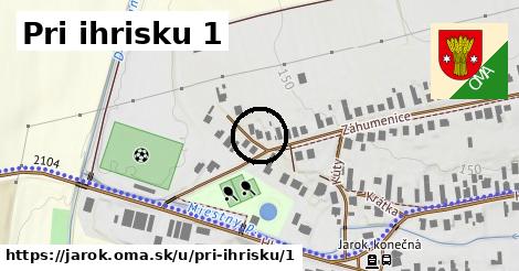 Pri ihrisku 1, Jarok