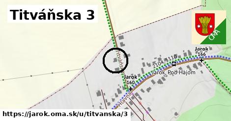 Titváňska 3, Jarok