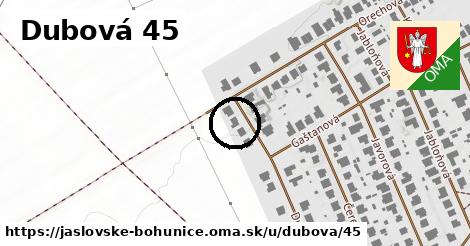 Dubová 45, Jaslovské Bohunice