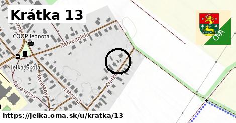 Krátka 13, Jelka