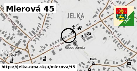 Mierová 45, Jelka