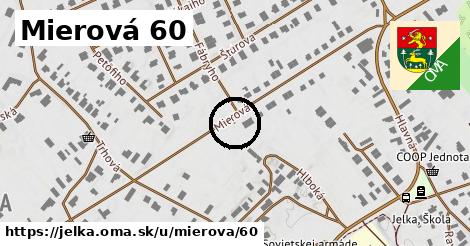 Mierová 60, Jelka