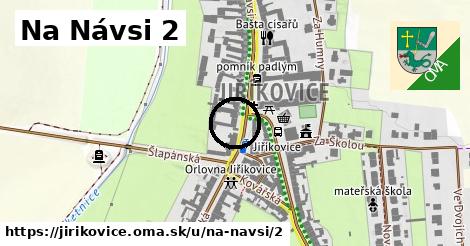 Na Návsi 2, Jiříkovice