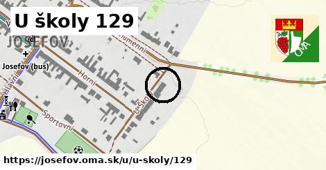 U školy 129, Josefov