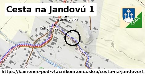 Cesta na Jandovú 1, Kamenec pod Vtáčnikom