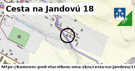 Cesta na Jandovú 18, Kamenec pod Vtáčnikom