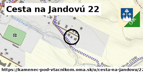 Cesta na Jandovú 22, Kamenec pod Vtáčnikom