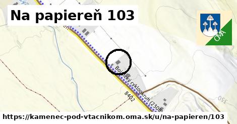 Na papiereň 103, Kamenec pod Vtáčnikom