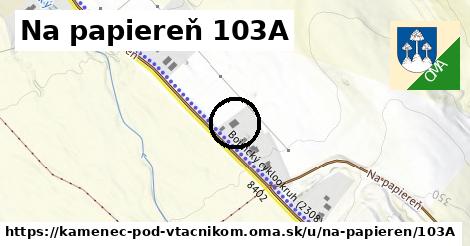 Na papiereň 103A, Kamenec pod Vtáčnikom