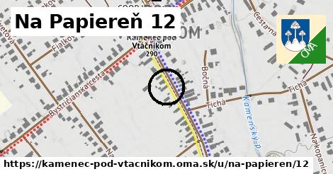 Na Papiereň 12, Kamenec pod Vtáčnikom