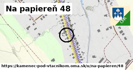 Na papiereň 48, Kamenec pod Vtáčnikom