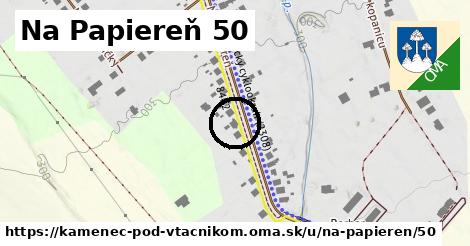 Na Papiereň 50, Kamenec pod Vtáčnikom