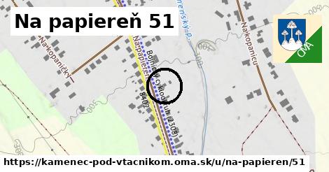 Na papiereň 51, Kamenec pod Vtáčnikom