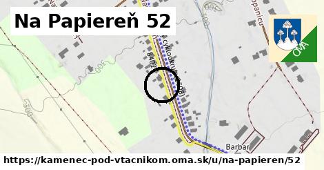 Na Papiereň 52, Kamenec pod Vtáčnikom