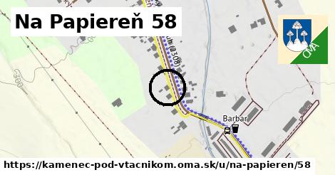 Na Papiereň 58, Kamenec pod Vtáčnikom