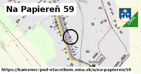 Na Papiereň 59, Kamenec pod Vtáčnikom