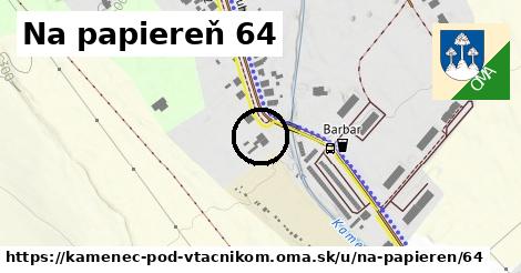 Na Papiereň 64, Kamenec pod Vtáčnikom