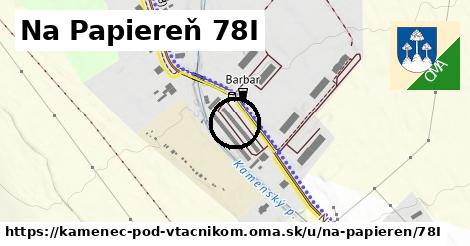 Na Papiereň 78I, Kamenec pod Vtáčnikom