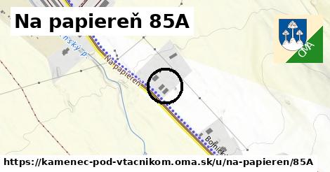 Na papiereň 85A, Kamenec pod Vtáčnikom