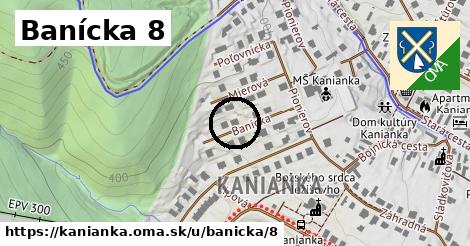 Banícka 8, Kanianka