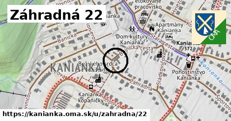 Záhradná 22, Kanianka