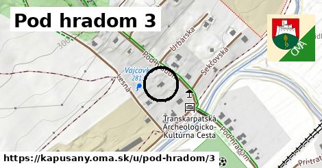 Pod hradom 3, Kapušany