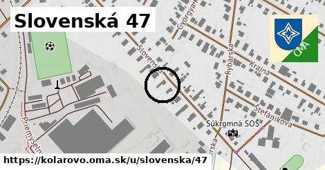 Slovenská 47, Kolárovo