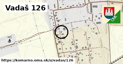 Vadaš 126, Komárno