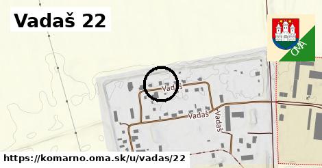 Vadaš 22, Komárno
