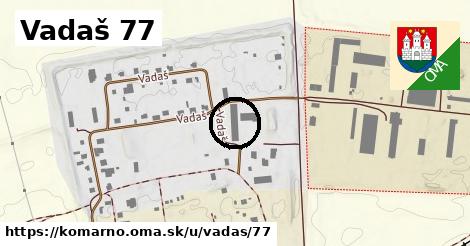Vadaš 77, Komárno