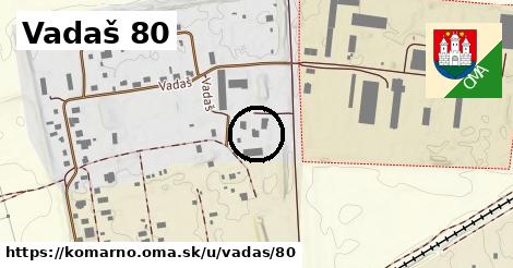 Vadaš 80, Komárno