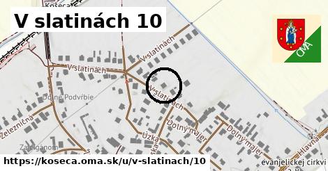 V slatinách 10, Košeca