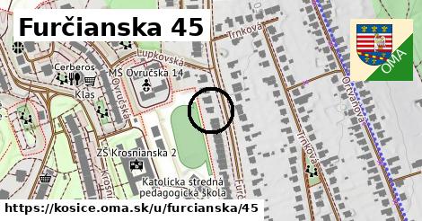 Furčianska 45, Košice