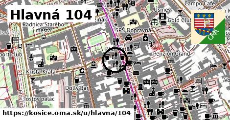 Hlavná 104, Košice