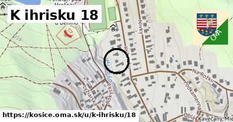 K ihrisku 18, Košice