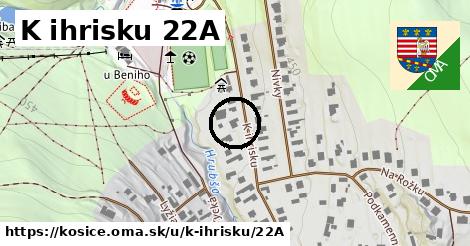 K ihrisku 22A, Košice