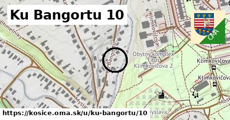 Ku Bangortu 10, Košice