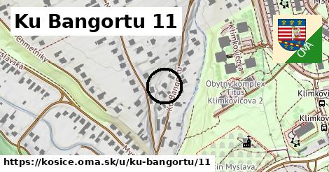 Ku Bangortu 11, Košice