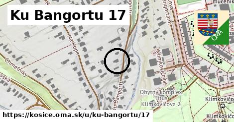 Ku Bangortu 17, Košice