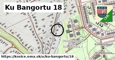 Ku Bangortu 18, Košice