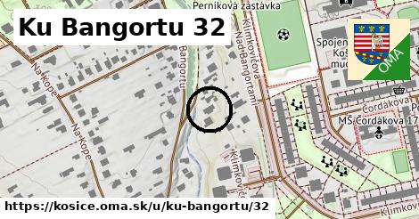 Ku Bangortu 32, Košice