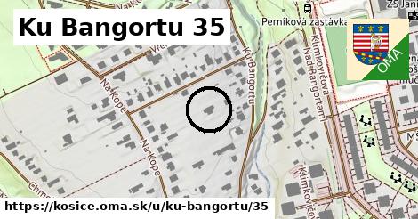 Ku Bangortu 35, Košice