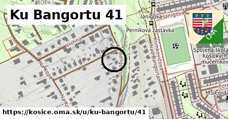 Ku Bangortu 41, Košice