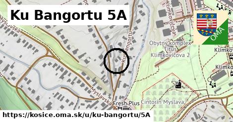 Ku Bangortu 5A, Košice