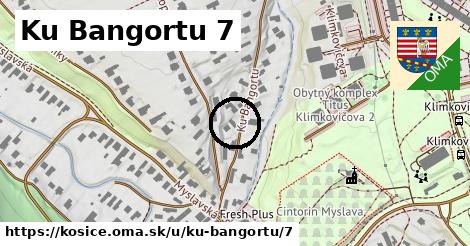 Ku Bangortu 7, Košice
