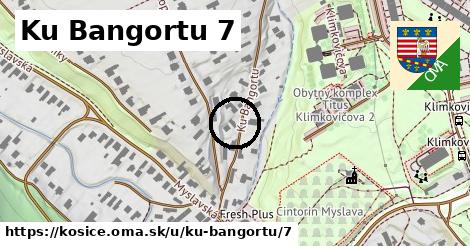 Ku Bangortu 7, Košice