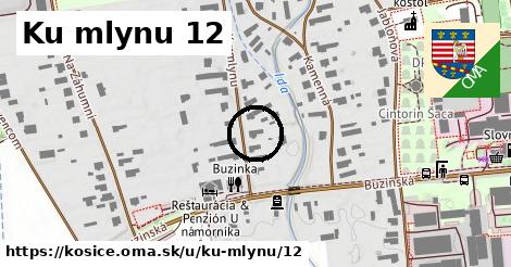 Ku mlynu 12, Košice
