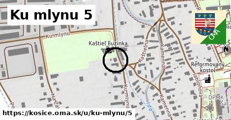 Ku mlynu 5, Košice